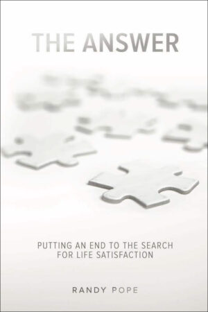 The Answer – Putting An End to the Search for Life Satisfaction